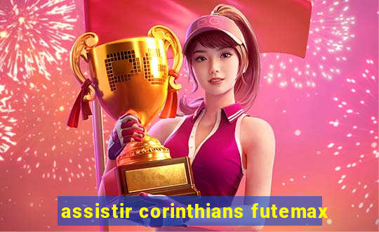 assistir corinthians futemax